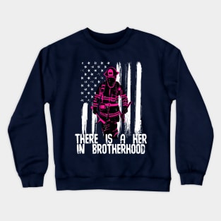 Female Firefighter There's a Her In Brotherhood Crewneck Sweatshirt